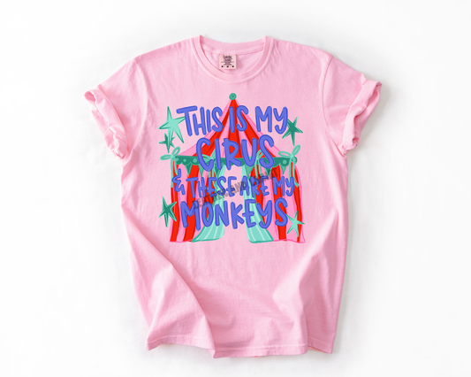 THIS IS MY CIRCUS AND THESE ARE MY MONKEYS COMFORT COLORS TEE