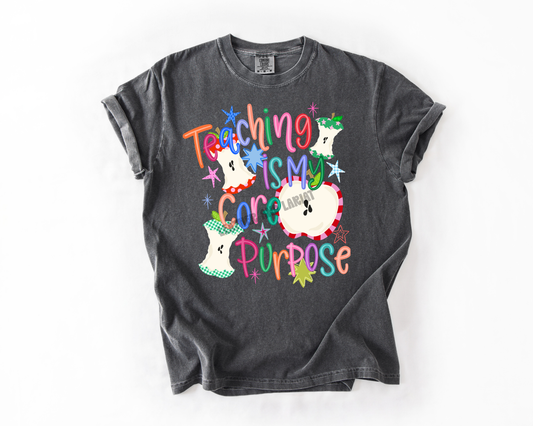 TEACHING IS MY CORE PURPOSE COMFORT COLORS TEE
