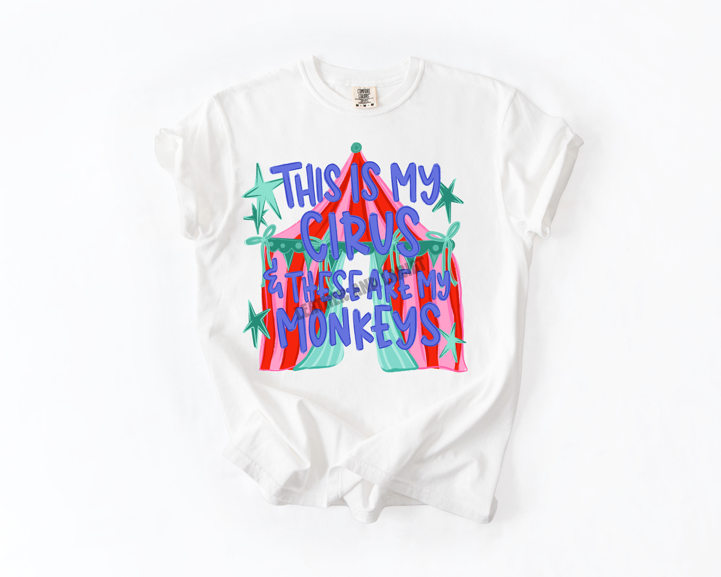 THIS IS MY CIRCUS AND THESE ARE MY MONKEYS COMFORT COLORS TEE