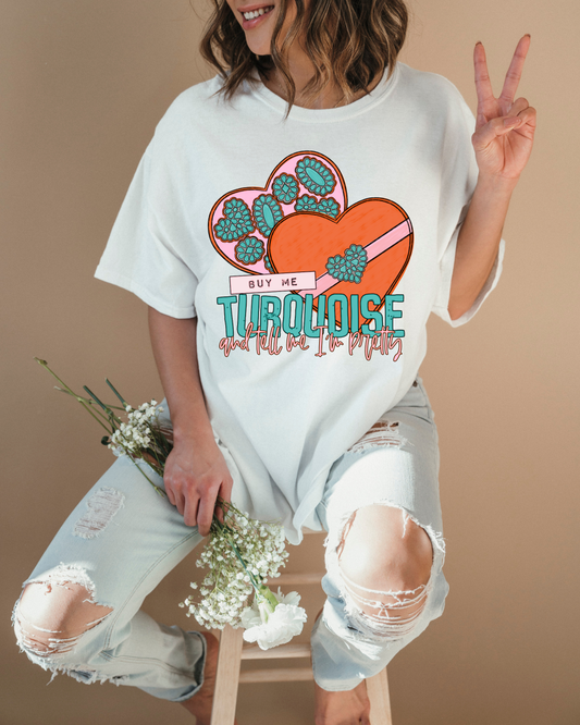 Buy me turquoise and tell me i'm pretty