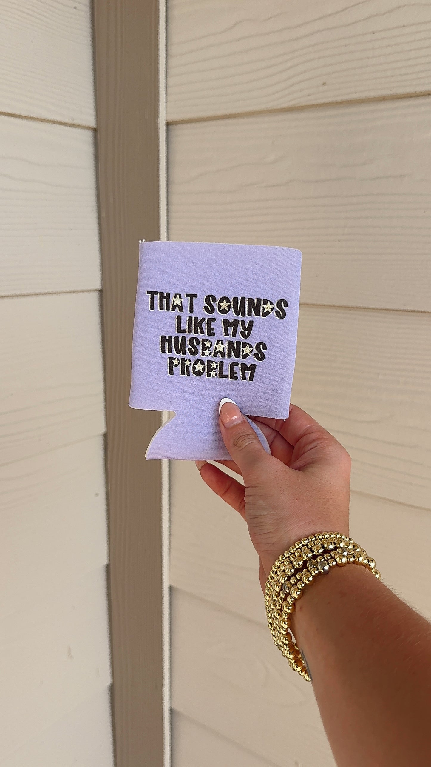 THAT SOUNDS LIKE MY HUSBAND’S PROBLEM CAN KOOZIE