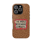 Leopard "The World Needs More Cowboys" Magnetic Phone Case