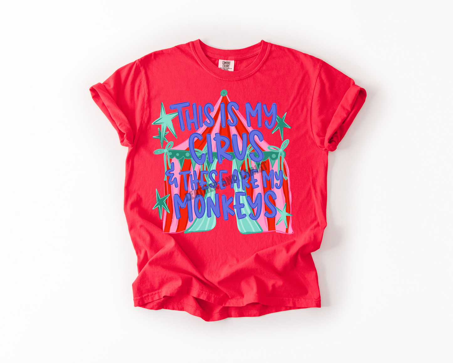 THIS IS MY CIRCUS AND THESE ARE MY MONKEYS COMFORT COLORS TEE