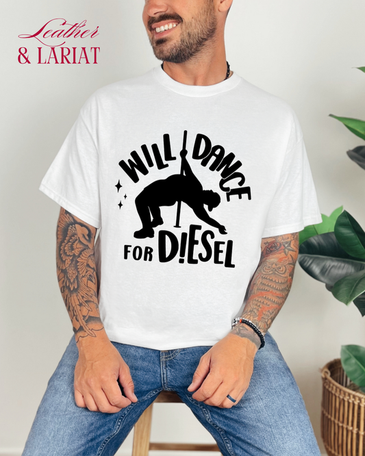 WILL DANCE FOR DIESEL