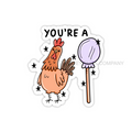 YOURE A STICKER - 2.78" x 3"