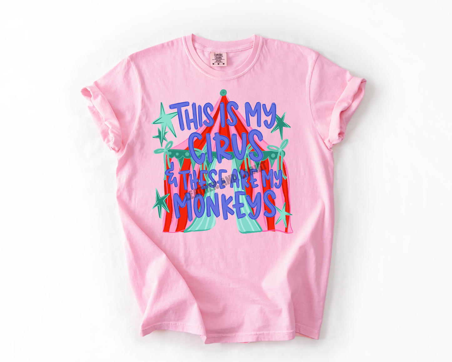 THIS IS MY CIRCUS AND THESE ARE MY MONKEYS COMFORT COLORS TEE