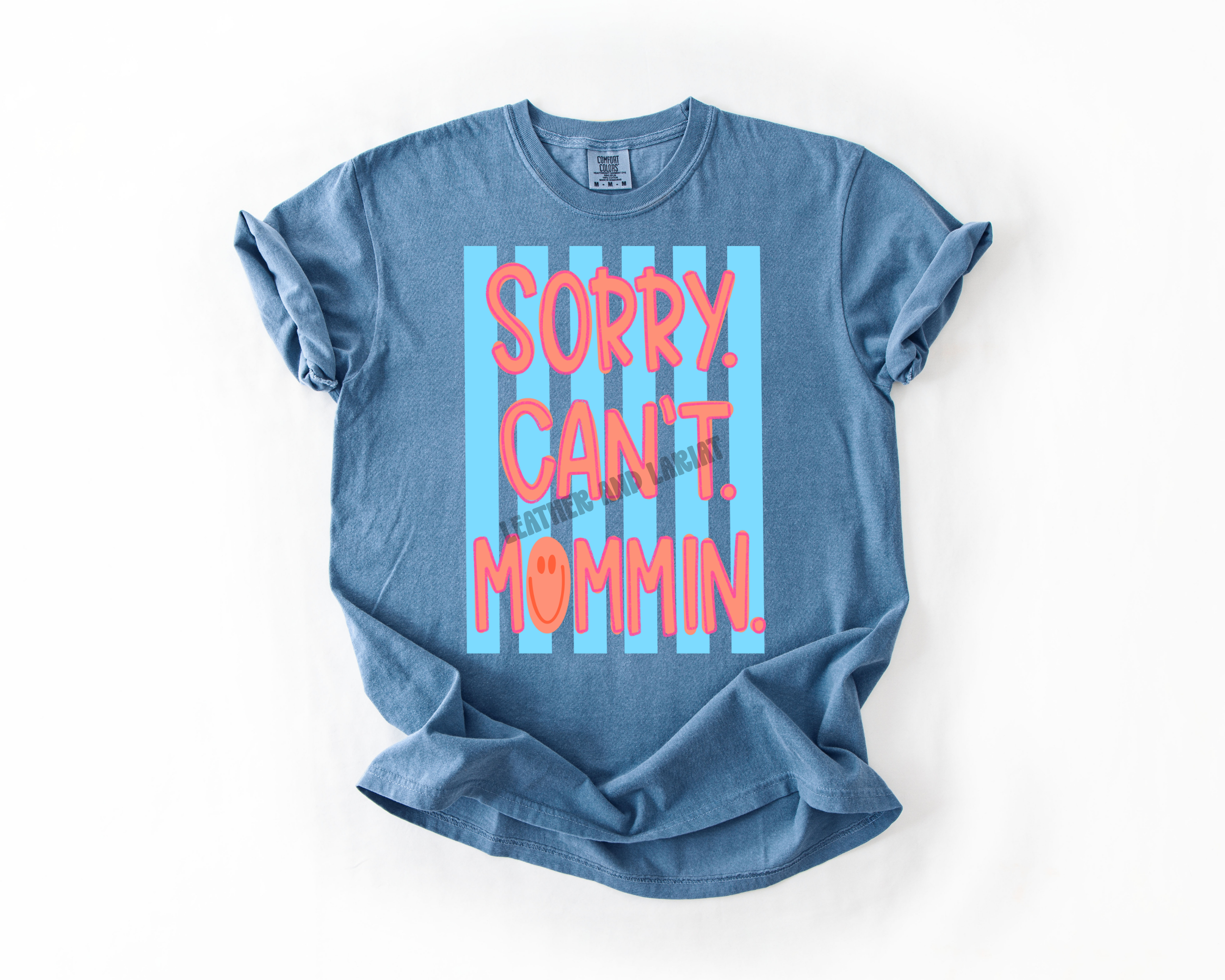 SORRY CANT MOMMIN COMFORT COLORS TEE