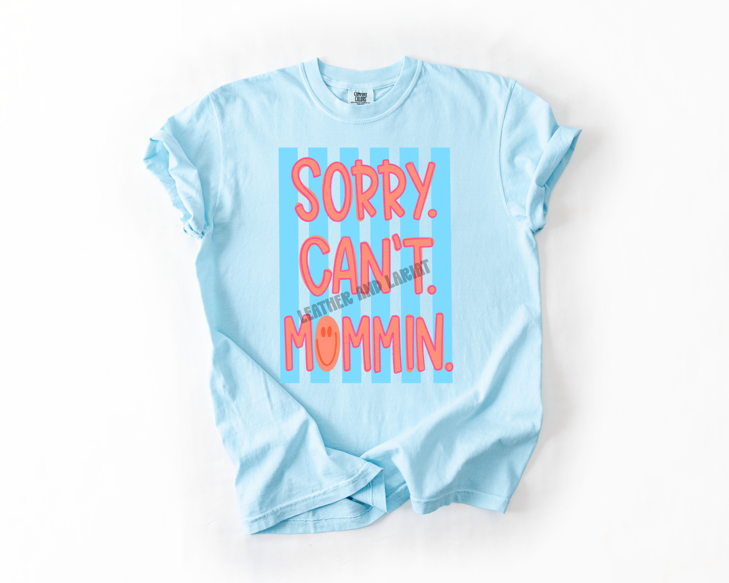 SORRY CANT MOMMIN COMFORT COLORS TEE