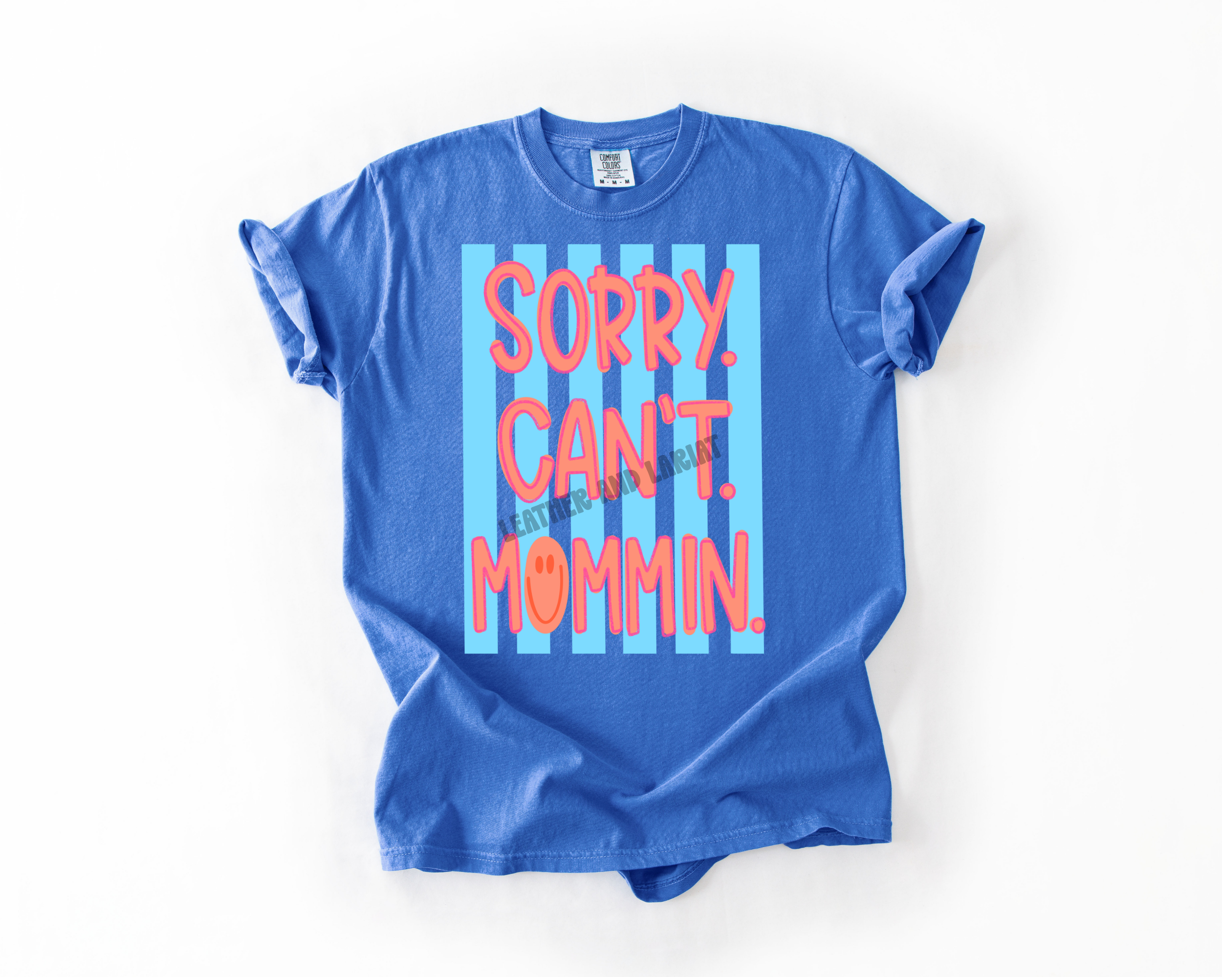 SORRY CANT MOMMIN COMFORT COLORS TEE