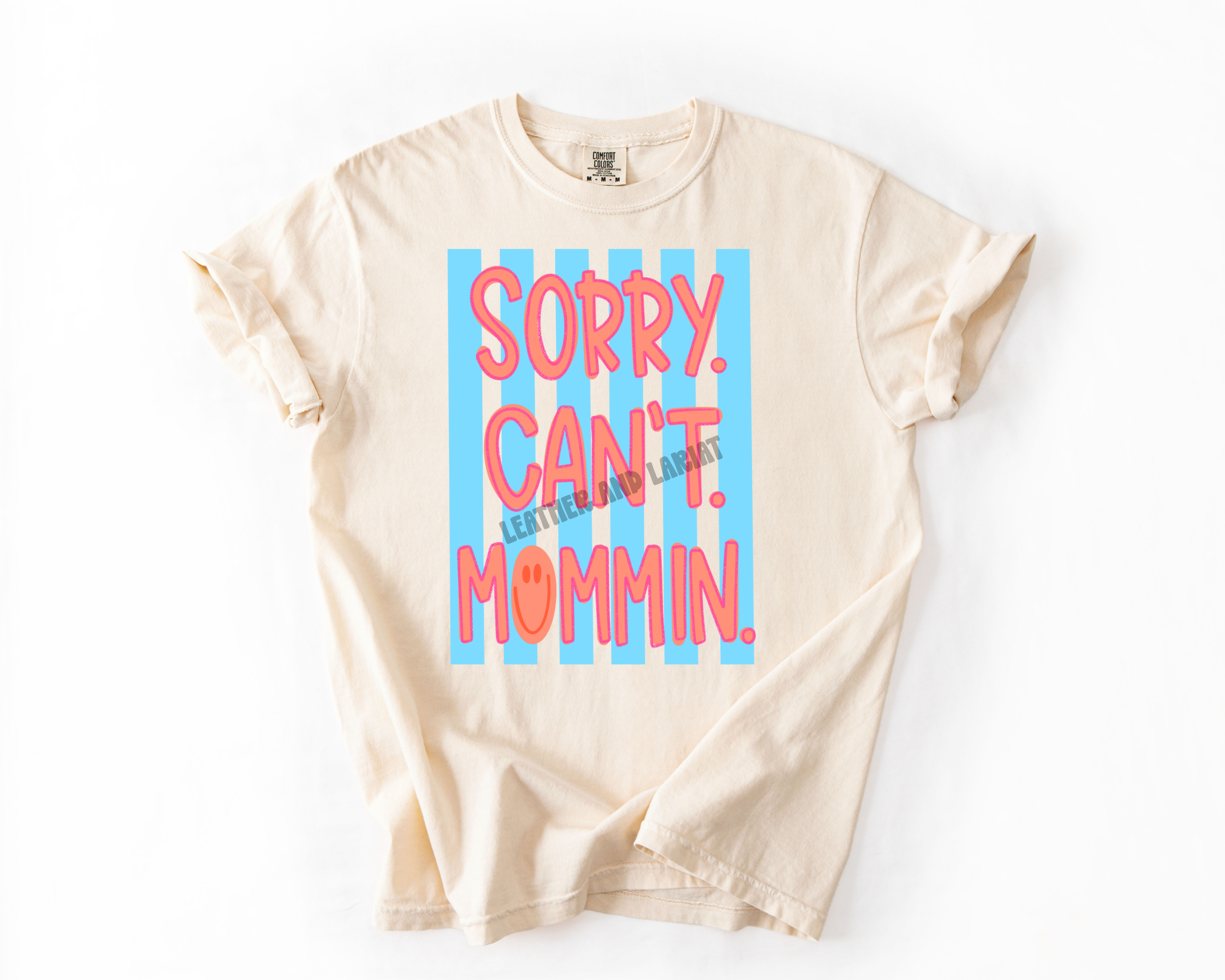 SORRY CANT MOMMIN COMFORT COLORS TEE