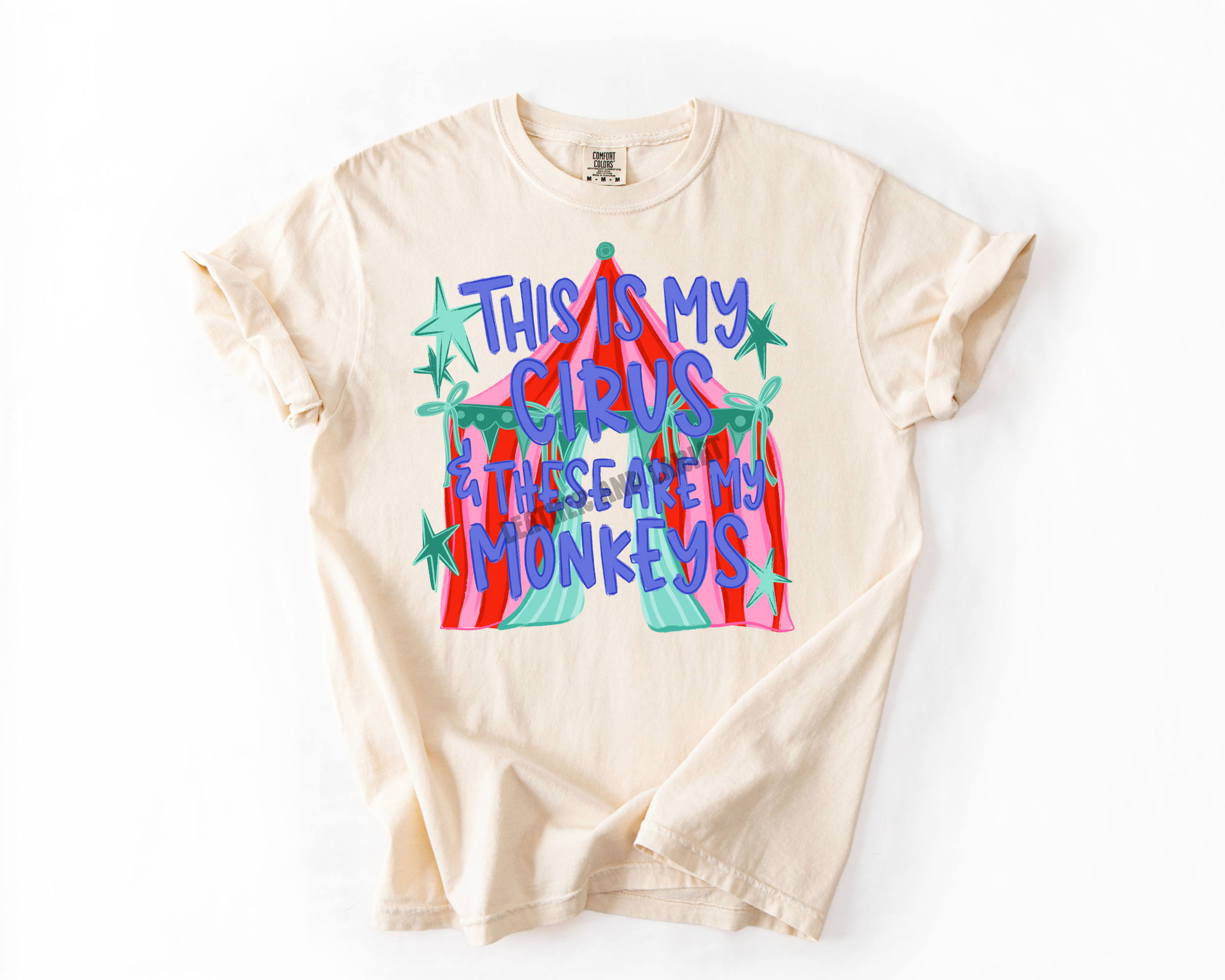 THIS IS MY CIRCUS AND THESE ARE MY MONKEYS COMFORT COLORS TEE