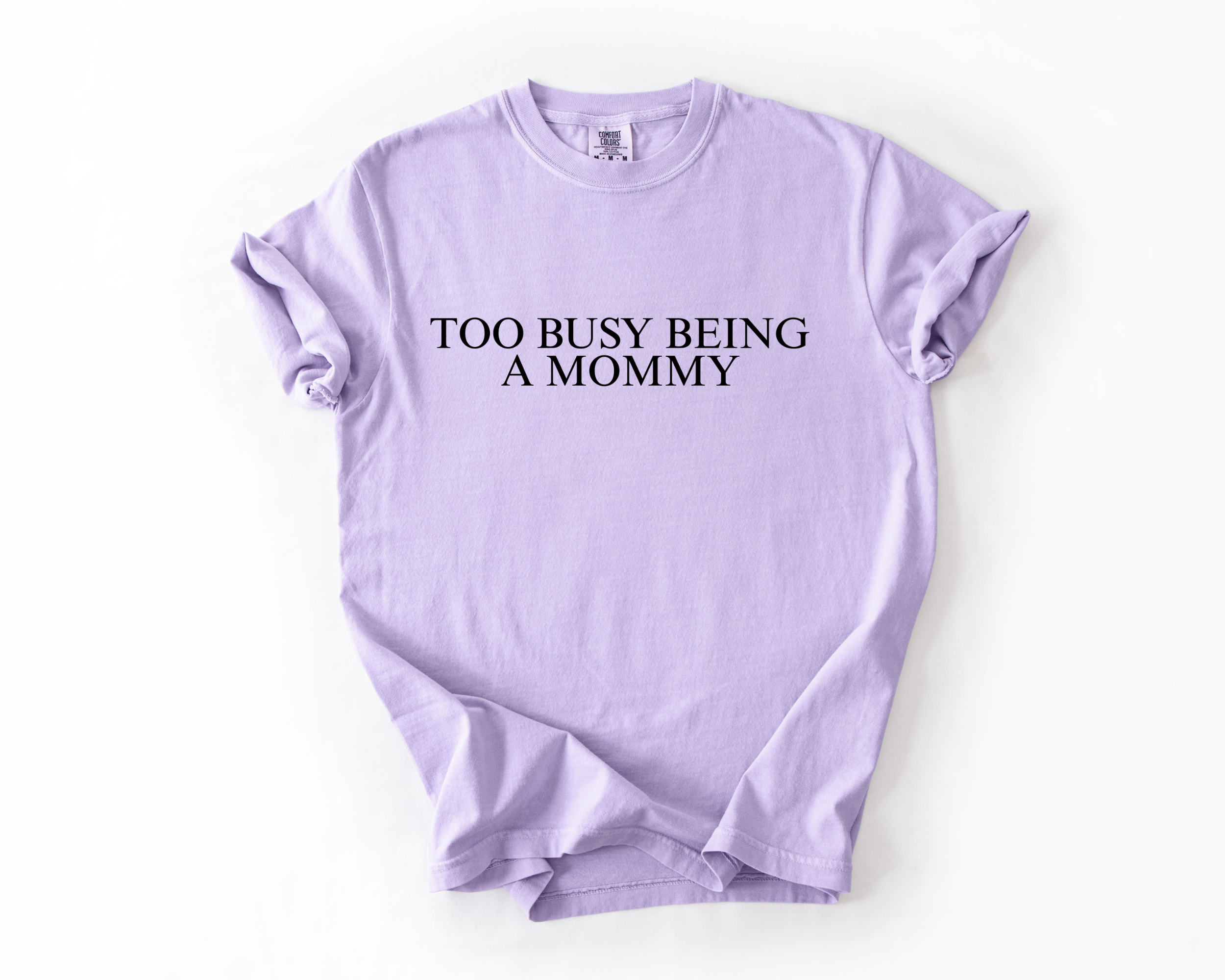 TOO BUSY BEING A MOMMY COMFORT COLORS TEE