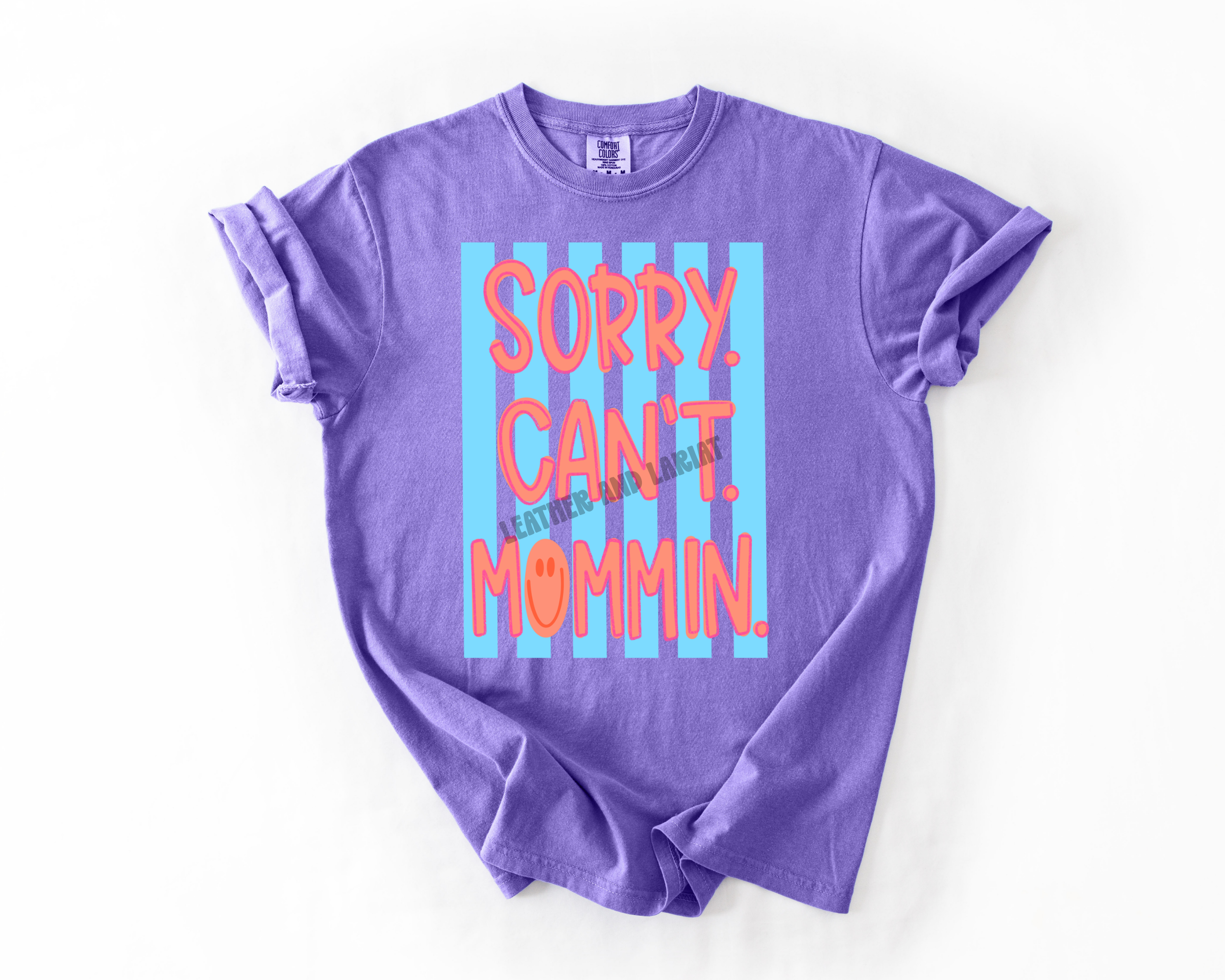 SORRY CANT MOMMIN COMFORT COLORS TEE